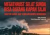 MEGATHRUST SELAT SUNDA: BANTEN BERDIRI DI GARIS DEPAN, TAPI APA YANG SUDAH DIPERSIAPKAN?