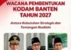 WACANA PEMBENTUKAN KODAM BANTEN TAHUN 2027 : ANTARA KEBUTUHAN STRATEGIS DAN TANTANGAN REALISTIS
